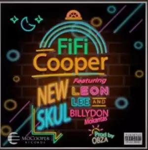 Fifi Cooper - New Skul (Zebe Zep) Ft. Leon Lee & Billydon Mokantas